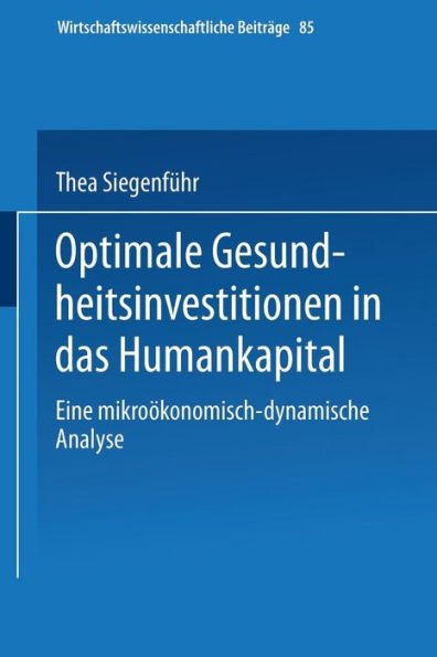 Optimale Gesundheitsinvestitionen in das Humankapital: Eine mikroökonomischdynamische Analyse