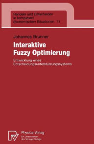 Title: Interaktive Fuzzy Optimierung: Entwicklung eines Entscheidungsunterstützungssystems, Author: Johannes Brunner