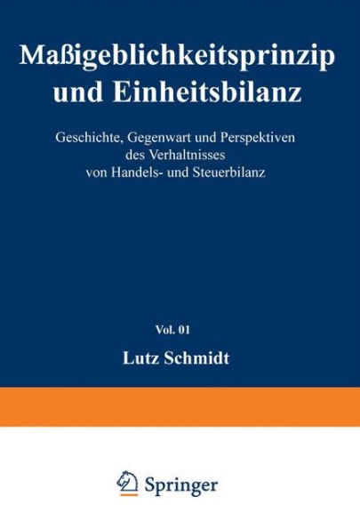 Maßgeblichkeitsprinzip und Einheitsbilanz: Geschichte, Gegenwart und Perspektiven des Verhältnisses von Handels- und Steuerbilanz