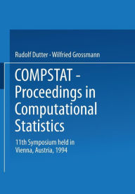 Title: Compstat: Proceedings in Computational Statistics 11th Symposium held in Vienna, Austria, 1994, Author: Rudolf Dutter