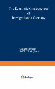 Title: The Economic Consequences of Immigration to Germany, Author: Gunter Steinmann