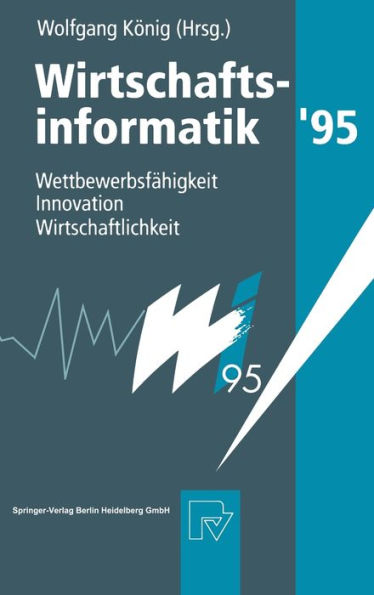 Wirtschaftsinformatik '95: WettbewerbsfäHigkeit, Innovation, Wirtschaftlichkeit