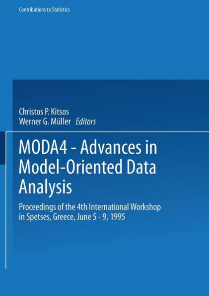 MODA4 - Advances in Model-Oriented Data Analysis: Proceedings of the 4th International Workshop in Spetses, Greece June 5-9, 1995