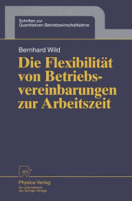 Title: Die Flexibilität von Betriebsvereinbarungen zur Arbeitszeit, Author: Bernhard Wild