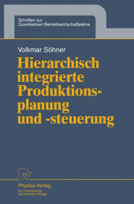 Title: Hierarchisch integrierte Produktionsplanung und -steuerung, Author: Volkmar Söhner