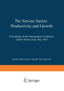 The Service Sector: Productivity and Growth: Proceedings of the International Conference held in Rome, Italy, May 27-28 1993