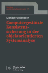 Title: Computergestützte Konsistenzsicherung in der objektorientierten Systemanalyse, Author: Michael Rundshagen