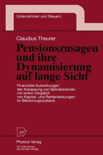 Pensionszusagen und ihre Dynamisierung auf lange Sicht: Finanzielle Auswirkungen der Anpassung von Betriebsrenten mit einem Vergleich von Kapital- und Rentenleistungen im Beharrungszustand