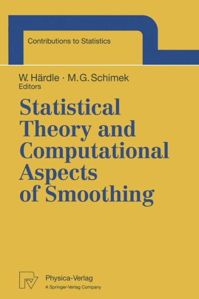 Statistical Theory and Computational Aspects of Smoothing: Proceedings of the COMPSTAT '94 Satellite Meeting held in Semmering, Austria, 27-28 August 1994