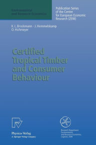 Title: Certified Tropical Timber and Consumer Behaviour: The Impact of a Certification Scheme for Tropical Timber from Sustainable Forest Management on German Demand, Author: Karl L. Brockmann