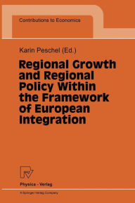Title: Regional Growth and Regional Policy Within the Framework of European Integration: Proceedings of a Conference on the Occasion of 25 Years Institute for Regional Research at the University of Kiel 1995, Author: Karin Peschel