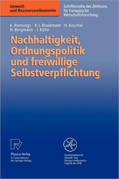 Nachhaltigkeit, Ordnungspolitik und freiwillige Selbstverpflichtung: Ordnungspolitische Grundregeln für eine Politik der Nachhaltigkeit und das Instrument der freiwilligen Selbstverpflichtung im Umweltschutz