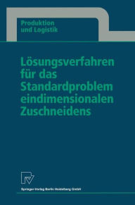 Title: Lösungsverfahren für das Standardproblem eindimensionalen Zuschneidens, Author: Thomas Gau