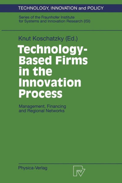 Technology-Based Firms in the Innovation Process: Management, Financing and Regional Networks