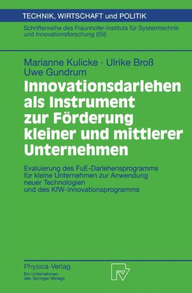 Innovationsdarlehen als Instrument zur Förderung kleiner und mittlerer Unternehmen: Evaluierung des FUE-Darlehensprogramms für kleine Unternehmen zur Anwendung neuer Technologien und des KfW-Innovationsprogramms