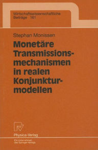 Title: Monetäre Transmissionsmechanismen in realen Konjunkturmodellen, Author: Stephan Monissen