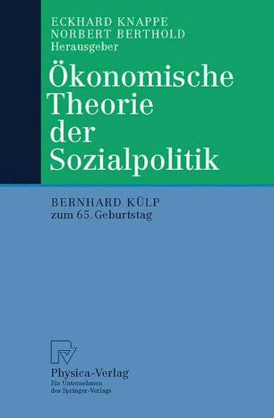 ï¿½konomische Theorie der Sozialpolitik: Bernhard Kï¿½lp zum 65. Geburtstag / Edition 1