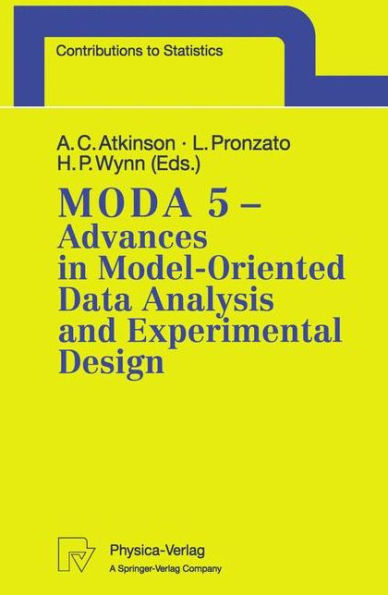 MODA 5 - Advances in Model-Oriented Data Analysis and Experimental Design: Proceedings of the 5th International Workshop in Marseilles, France, June 22-26, 1998 / Edition 1