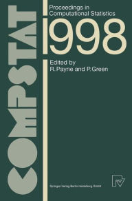 Title: COMPSTAT: Proceedings in Computational Statistics 13th Symposium held in Bristol, Great Britain, 1998 / Edition 1, Author: Roger Payne