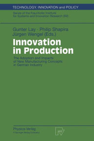 Title: Innovation in Production: The Adoption and Impacts of New Manufacturing Concepts in German Industry, Author: Gunter Lay