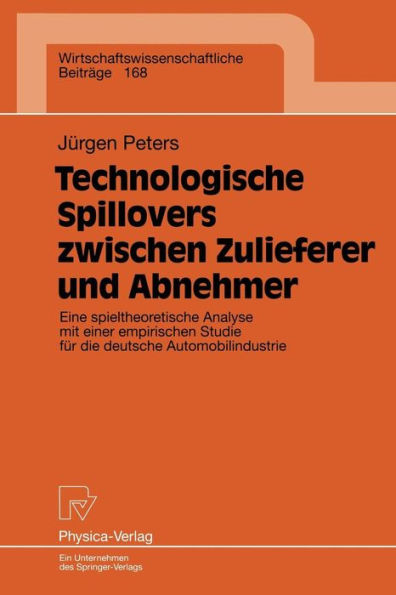 Technologische Spillovers zwischen Zulieferer und Abnehmer: Eine spieltheoretische Analyse mit einer empirischen Studie für die deutsche Automobilindustrie