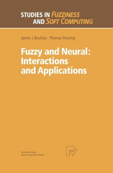 Fuzzy and Neural: Interactions and Applications / Edition 1