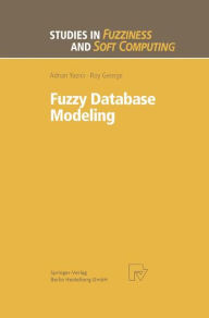 Title: Fuzzy Database Modeling / Edition 1, Author: Adnan Yazici