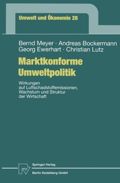 Marktkonforme Umweltpolitik: Wirkungen auf Luftschadstoffemissionen, Wachstum und Struktur der Wirtschaft