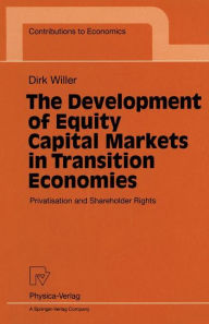 Title: The Development of Equity Capital Markets in Transition Economies: Privatisation and Shareholder Rights, Author: Dirk Willer