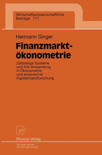Finanzmarktökonometrie: Zeitstetige Systeme und ihre Anwendung in Ökonometrie und empirischer Kapitalmarktforschung / Edition 1