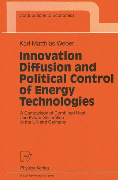 Innovation Diffusion and Political Control of Energy Technologies: A Comparison of Combined Heat and Power Generation in the UK and Germany