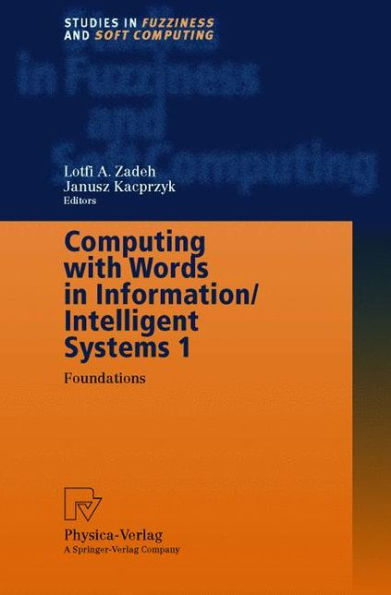 Computing with Words in Information/Intelligent Systems 1: Foundations / Edition 1