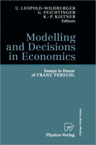 Title: Modelling and Decisions in Economics: Essays in Honor of Franz Ferschl / Edition 1, Author: Ulrike Leopold-Wildburger