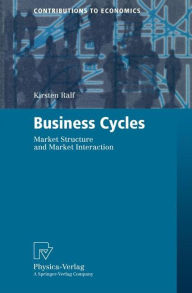 Title: Business Cycles: Market Structure and Market Interaction, Author: Kirsten Ralf