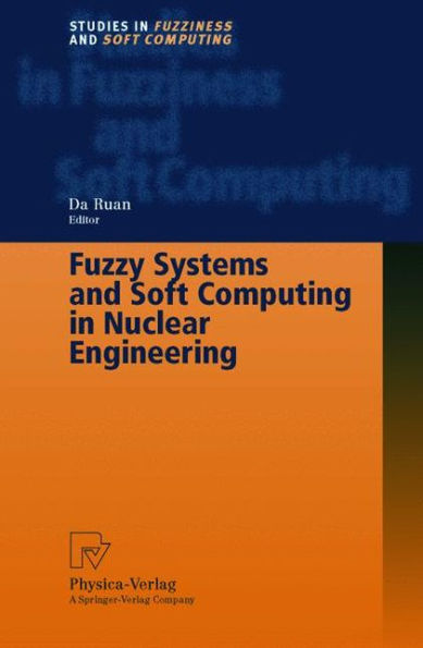 Fuzzy Systems and Soft Computing in Nuclear Engineering / Edition 1