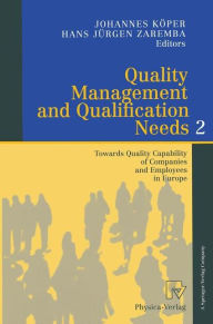 Title: Quality Management and Qualification Needs 2: Towards Quality Capability of Companies and Employees in Europe, Author: Johannes Köper