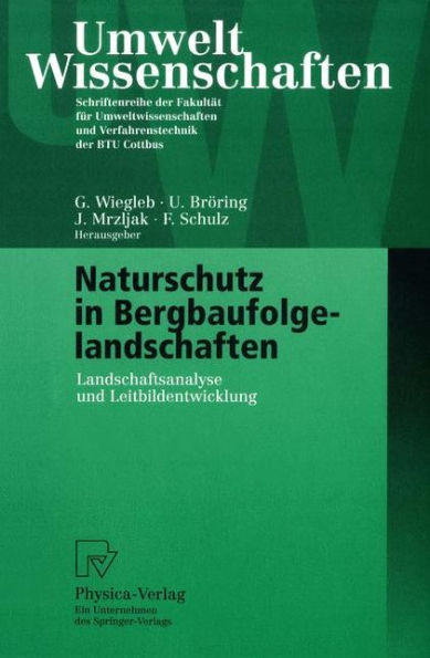 Naturschutz in Bergbaufolgelandschaften: Landschaftsanalyse und Leitbildentwicklung / Edition 1