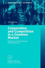 Title: Cooperation and Competition in a Common Market: Studies on the Formation of MERCOSUR, Author: Jaime Behar