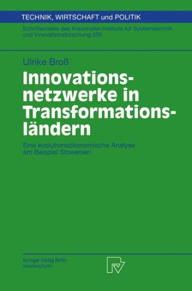 Innovationsnetzwerke in Transformationsländern: Eine evolutionsökonomische Analyse am Beispiel Slowenien