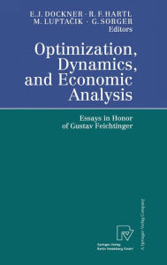 Title: Optimization, Dynamics and Economic Analysis: Essays in Honor of Gustav Feichtinger, Author: Engelbert J. Dockner