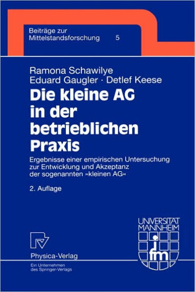 Die kleine AG in der betrieblichen Praxis: Ergebnisse einer empirischen Untersuchung zur Entwicklung und Akzeptanz der sogenannten "kleinen AG" / Edition 2