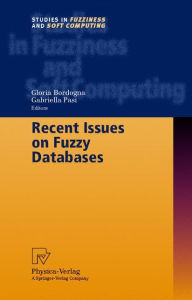 Title: Recent Issues on Fuzzy Databases / Edition 1, Author: Gloria Bordogna