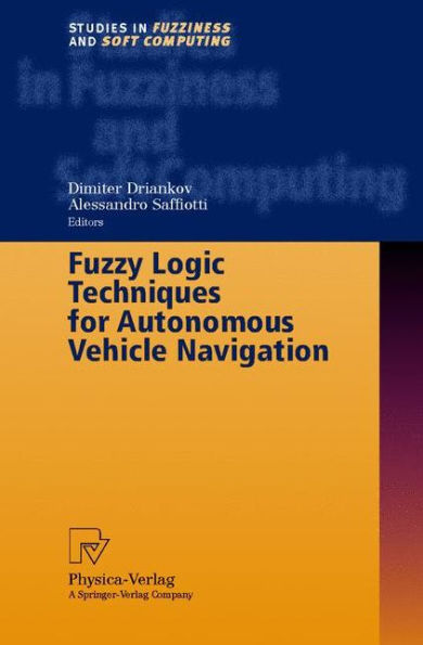 Fuzzy Logic Techniques for Autonomous Vehicle Navigation / Edition 1