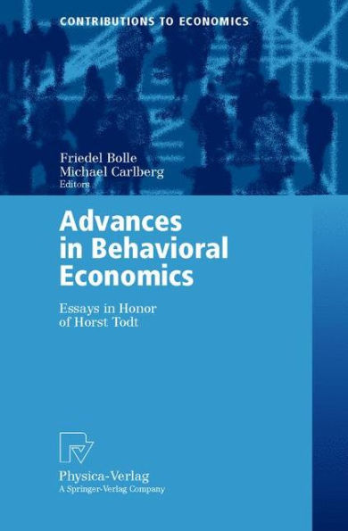 Advances in Behavioral Economics: Essays in Honor of Horst Todt