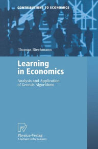 Title: Learning in Economics: Analysis and Application of Genetic Algorithms, Author: Thomas Riechmann