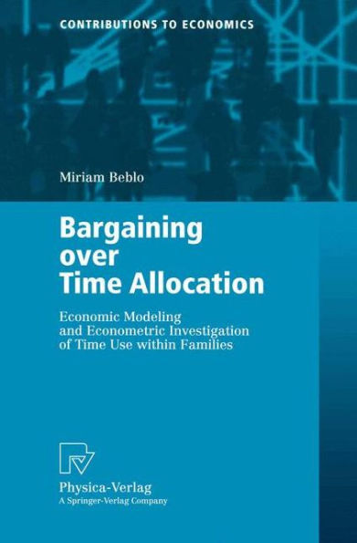 Bargaining over Time Allocation: Economic Modeling and Econometric Investigation of Time Use within Families
