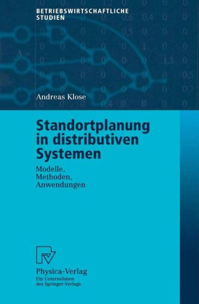 Standortplanung in distributiven Systemen: Modelle, Methoden, Anwendungen