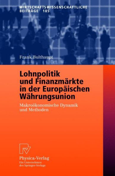 Lohnpolitik und Finanzmärkte in der Europäischen Währungsunion: Makroökonomische Dynamik und Methoden