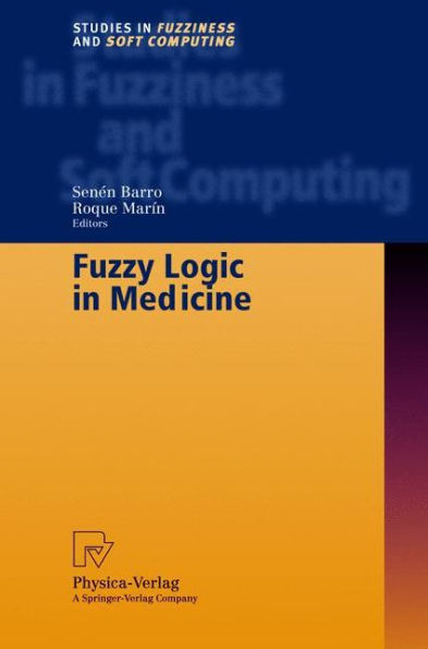 Fuzzy Logic in Medicine / Edition 1