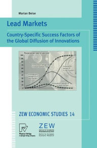 Title: Lead Markets: Country-Specific Success Factors of the Global Diffusion of Innovations, Author: Marian Beise